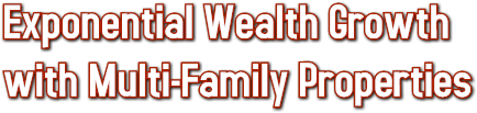 Exponential Wealth Growth  with Multi-Family Properties