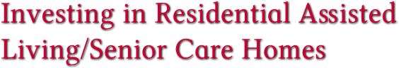 Investing in Residential Assisted Living/Senior Care Homes